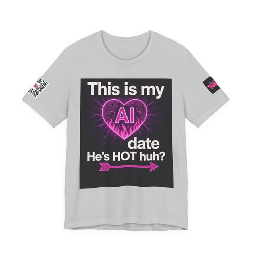 AI Date Tee — "This is my AI date, He's HOT huh?" Neon Heart Graphic T-Shirt